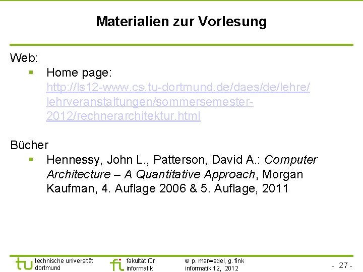 Materialien zur Vorlesung Web: § Home page: http: //ls 12 -www. cs. tu-dortmund. de/daes/de/lehre/