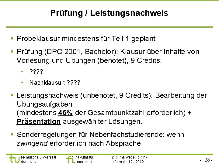 Prüfung / Leistungsnachweis § Probeklausur mindestens für Teil 1 geplant § Prüfung (DPO 2001,
