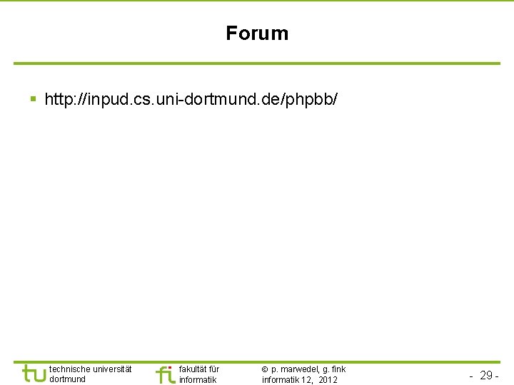 Forum § http: //inpud. cs. uni-dortmund. de/phpbb/ technische universität dortmund fakultät für informatik p.