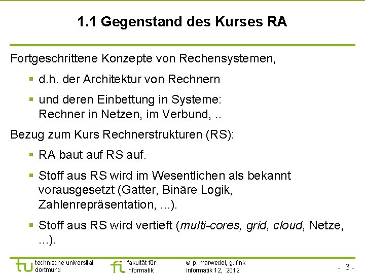 1. 1 Gegenstand des Kurses RA Fortgeschrittene Konzepte von Rechensystemen, § d. h. der