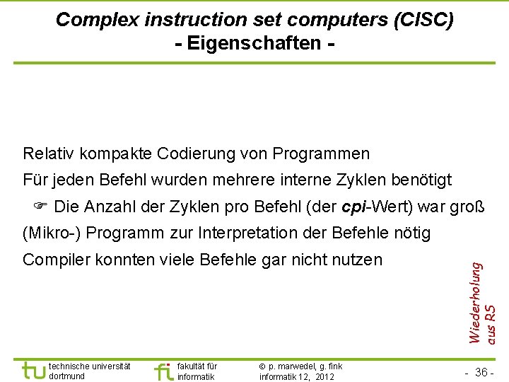 Complex instruction set computers (CISC) - Eigenschaften - Relativ kompakte Codierung von Programmen Für