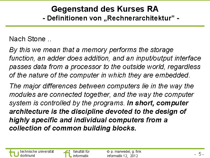 Gegenstand des Kurses RA - Definitionen von „Rechnerarchitektur” Nach Stone. . By this we