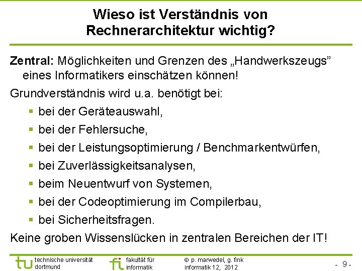 Wieso ist Verständnis von Rechnerarchitektur wichtig? Zentral: Möglichkeiten und Grenzen des „Handwerkszeugs” eines Informatikers