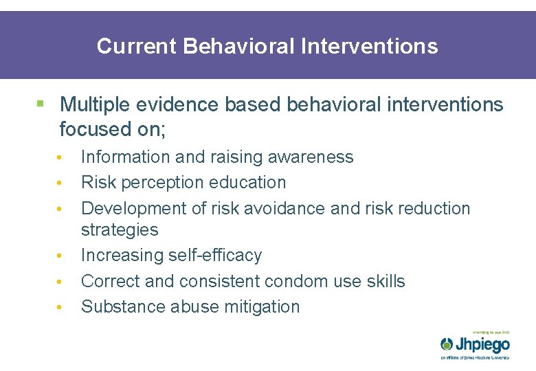 Current Behavioral Interventions § Multiple evidence based behavioral interventions focused on; • • •