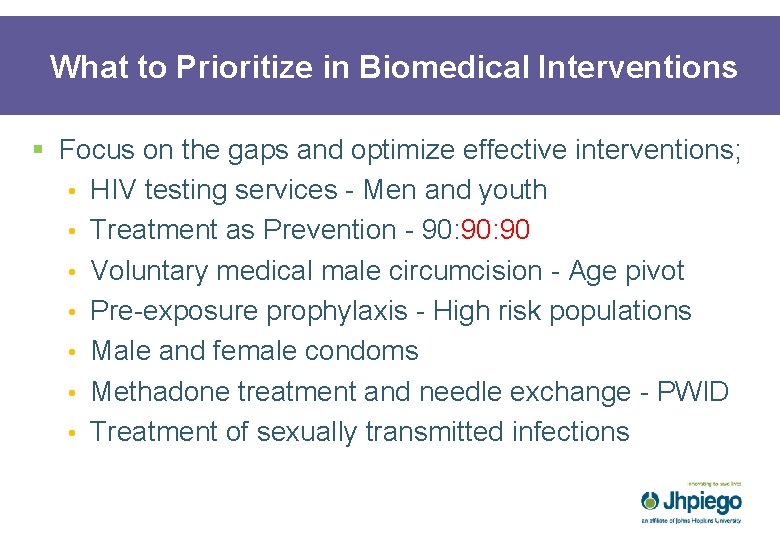 What to Prioritize in Biomedical Interventions § Focus on the gaps and optimize effective