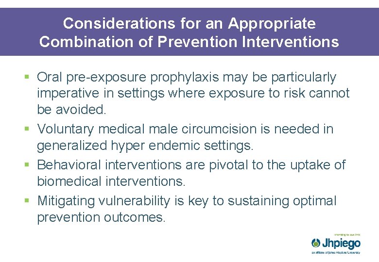 Considerations for an Appropriate Combination of Prevention Interventions § Oral pre-exposure prophylaxis may be