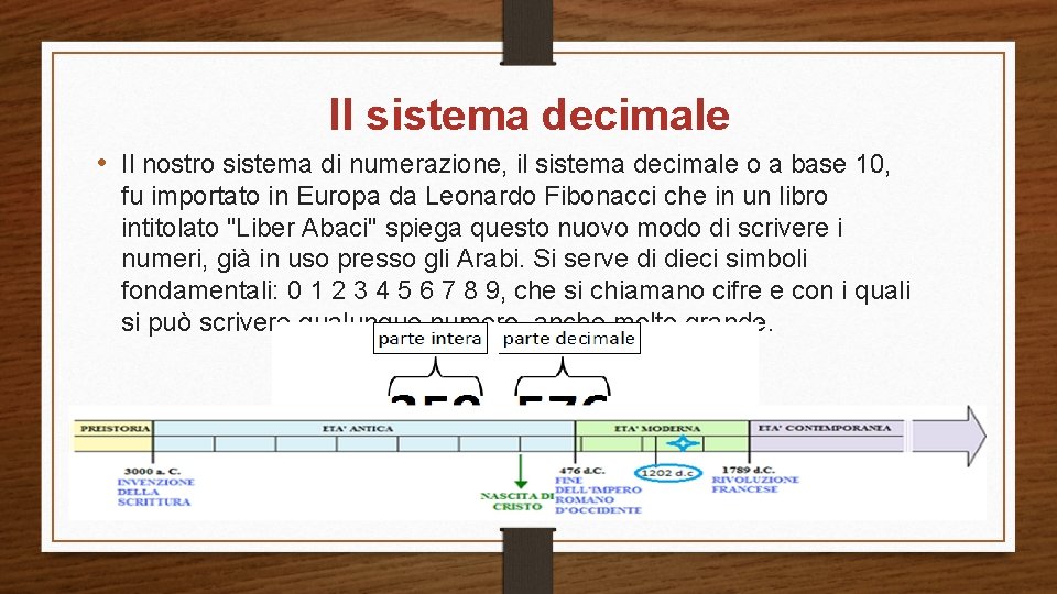 Il sistema decimale • Il nostro sistema di numerazione, il sistema decimale o a