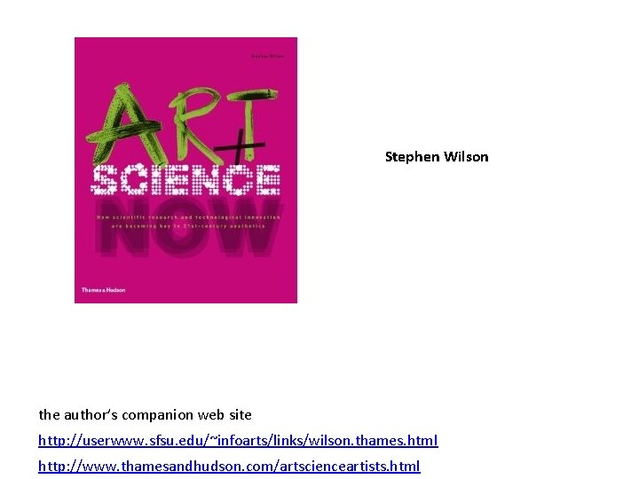 Stephen Wilson the author’s companion web site http: //userwww. sfsu. edu/~infoarts/links/wilson. thames. html http: