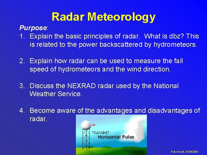 Radar Meteorology Purpose: 1. Explain the basic principles of radar. What is dbz? This