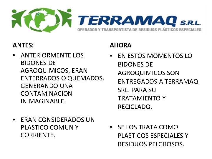 ANTES: AHORA • ANTERIORMENTE LOS • EN ESTOS MOMENTOS LO BIDONES DE AGROQUIMICOS, ERAN