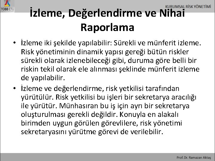 İzleme, Değerlendirme ve Nihai Raporlama • İzleme iki şekilde yapılabilir: Sürekli ve münferit izleme.