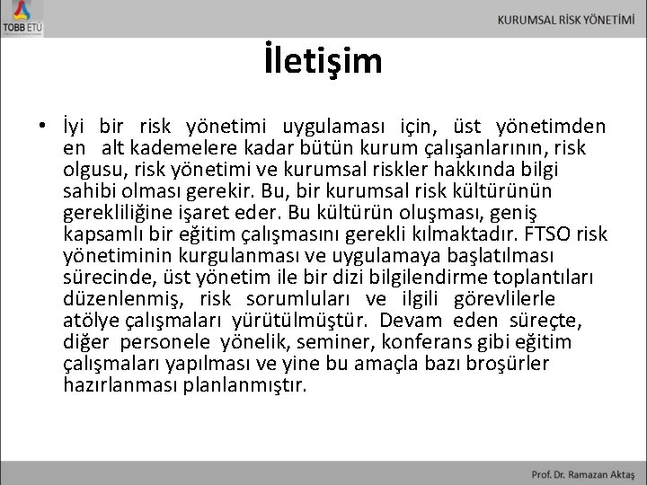 İletişim • İyi bir risk yönetimi uygulaması için, üst yönetimden alt kademelere kadar bütün