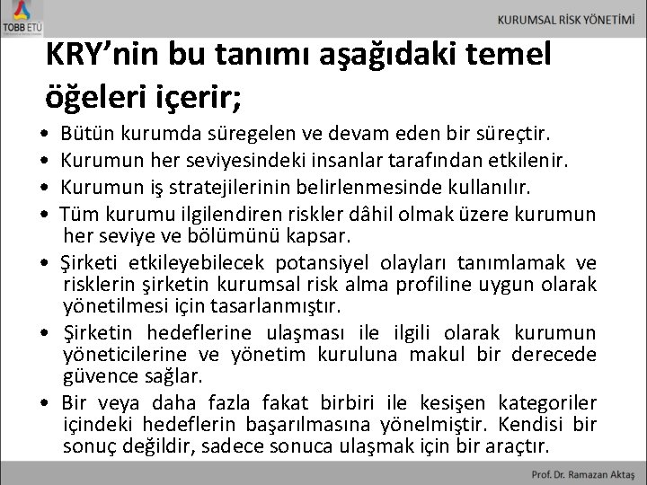 KRY’nin bu tanımı aşağıdaki temel öğeleri içerir; • Bütün kurumda süregelen ve devam eden