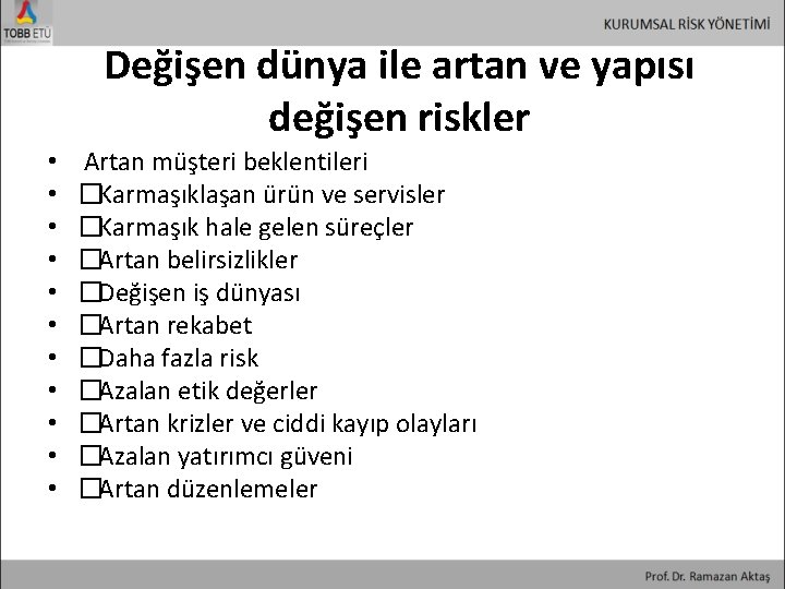 Değişen dünya ile artan ve yapısı değişen riskler • • • Artan müşteri beklentileri