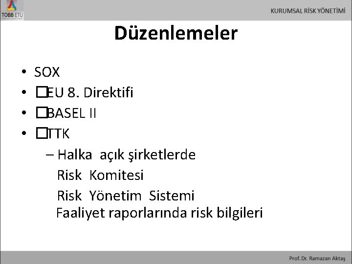 Düzenlemeler • SOX • � EU 8. Direktifi • � BASEL II • �