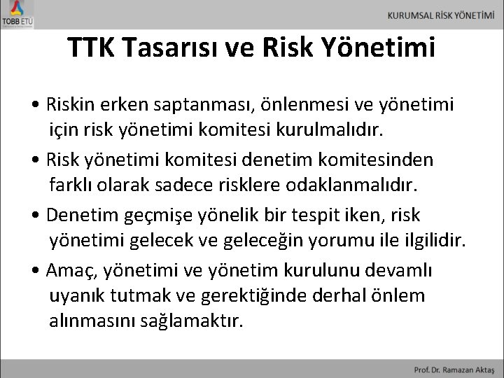TTK Tasarısı ve Risk Yönetimi • Riskin erken saptanması, önlenmesi ve yönetimi için risk