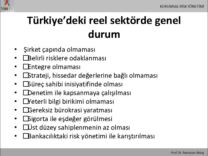 Türkiye’deki reel sektörde genel durum • • • Şirket çapında olmaması � Belirli risklere