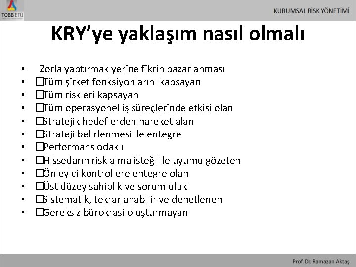 KRY’ye yaklaşım nasıl olmalı • • • Zorla yaptırmak yerine fikrin pazarlanması � Tüm