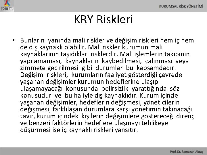 KRY Riskleri • Bunların yanında mali riskler ve değişim riskleri hem iç hem de