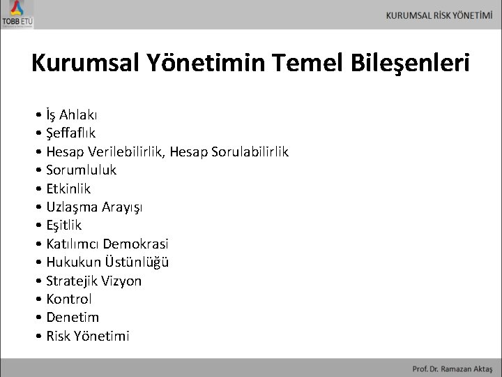 Kurumsal Yönetimin Temel Bileşenleri • İş Ahlakı • Şeffaflık • Hesap Verilebilirlik, Hesap Sorulabilirlik