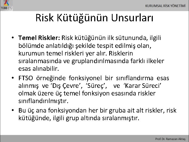 Risk Kütüğünün Unsurları • Temel Riskler: Risk kütüğünün ilk sütununda, ilgili bölümde anlatıldığı şekilde