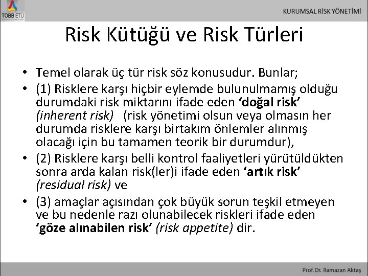 Risk Kütüğü ve Risk Türleri • Temel olarak üç tür risk söz konusudur. Bunlar;