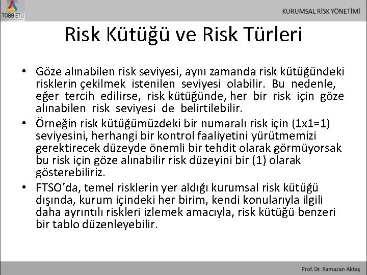 Risk Kütüğü ve Risk Türleri • Göze alınabilen risk seviyesi, aynı zamanda risk kütüğündeki