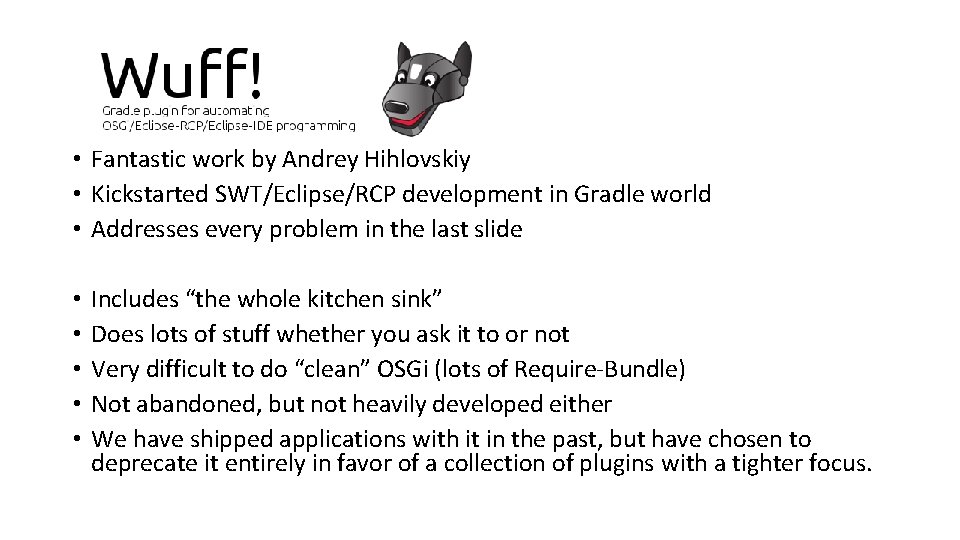  • Fantastic work by Andrey Hihlovskiy • Kickstarted SWT/Eclipse/RCP development in Gradle world