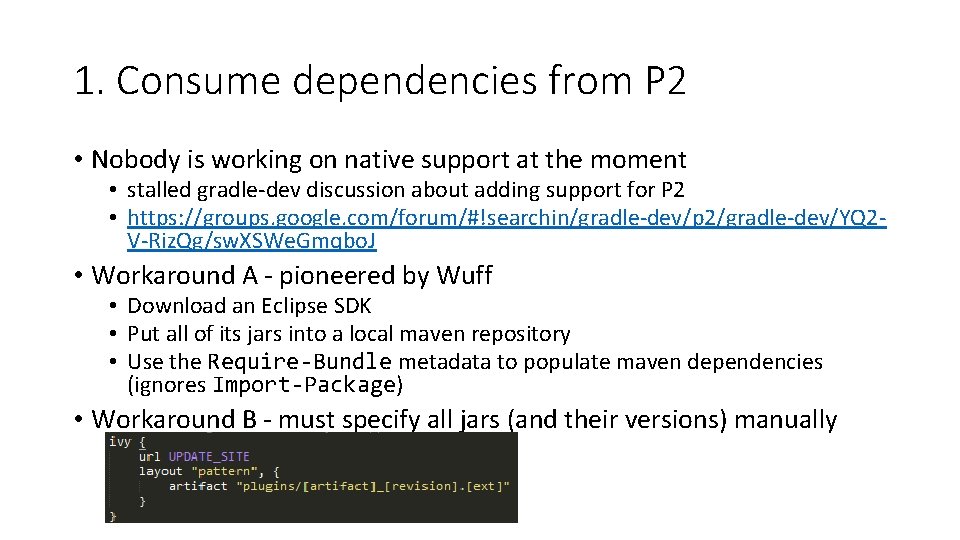 1. Consume dependencies from P 2 • Nobody is working on native support at