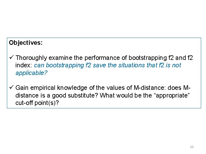 Objectives: ü Thoroughly examine the performance of bootstrapping f 2 and f 2 index: