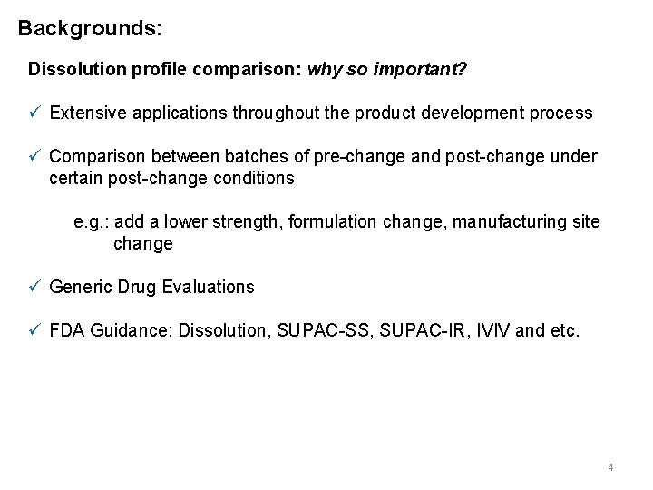 Backgrounds: Dissolution profile comparison: why so important? ü Extensive applications throughout the product development