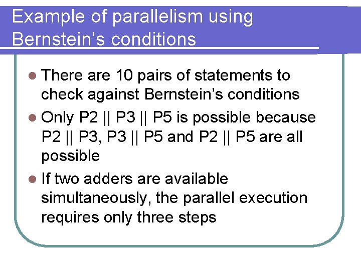 Example of parallelism using Bernstein’s conditions l There are 10 pairs of statements to Example of parallelism using Bernstein’s conditions l There are 10 pairs of statements to