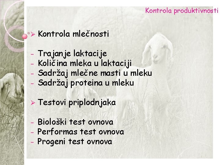 Kontrola produktivnosti Ø Kontrola − − Trajanje laktacije Količina mleka u laktaciji Sadržaj mlečne