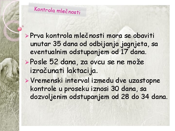 Kontrola mleč nosti Ø Prva kontrola mlečnosti mora se obaviti unutar 35 dana od