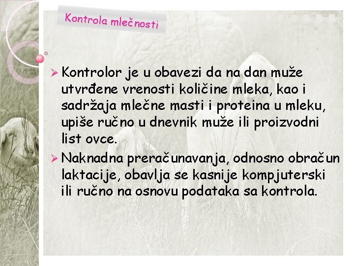 Kontrola mleč nosti Ø Kontrolor je u obavezi da na dan muže utvrđene vrenosti