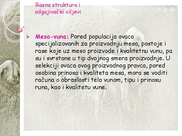 Rasna struktura i odgajivački ciljevi Ø Meso-vuna: Pored populacija ovaca specijalizovanih za proizvodnju mesa,