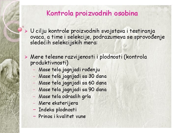 Kontrola proizvodnih osobina Ø U cilju kontrole proizvodnih svojstava i testiranja ovaca, a time