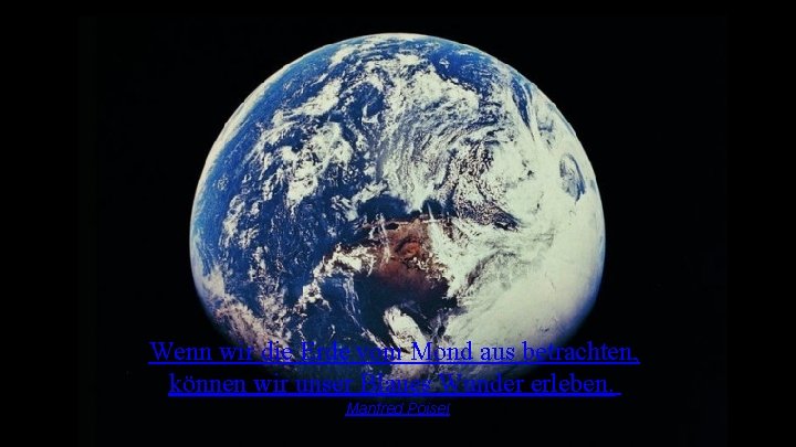 Wenn wir die Erde vom Mond aus betrachten, können wir unser Blaues Wunder erleben. Wenn wir die Erde vom Mond aus betrachten, können wir unser Blaues Wunder erleben.