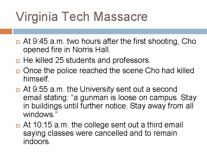 Virginia Tech Massacre At 9: 45 a. m. two hours after the first shooting,