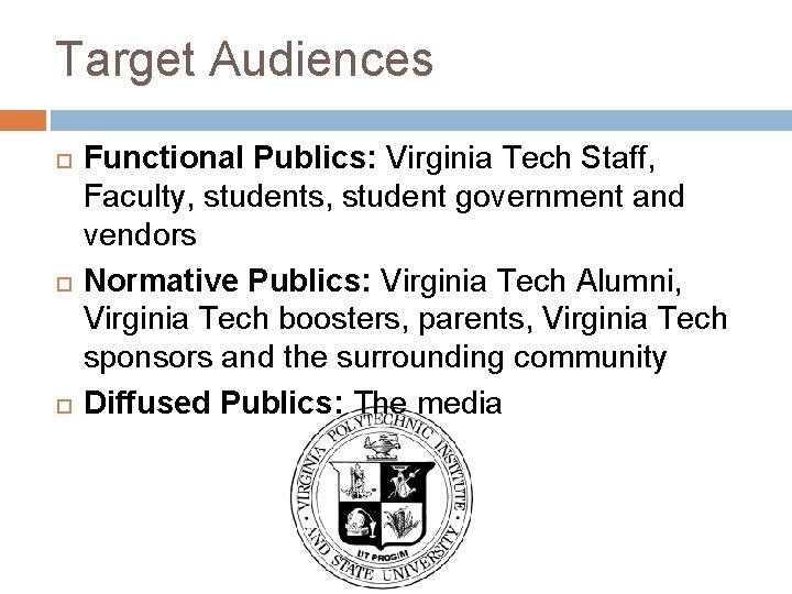 Target Audiences Functional Publics: Virginia Tech Staff, Faculty, students, student government and vendors Normative