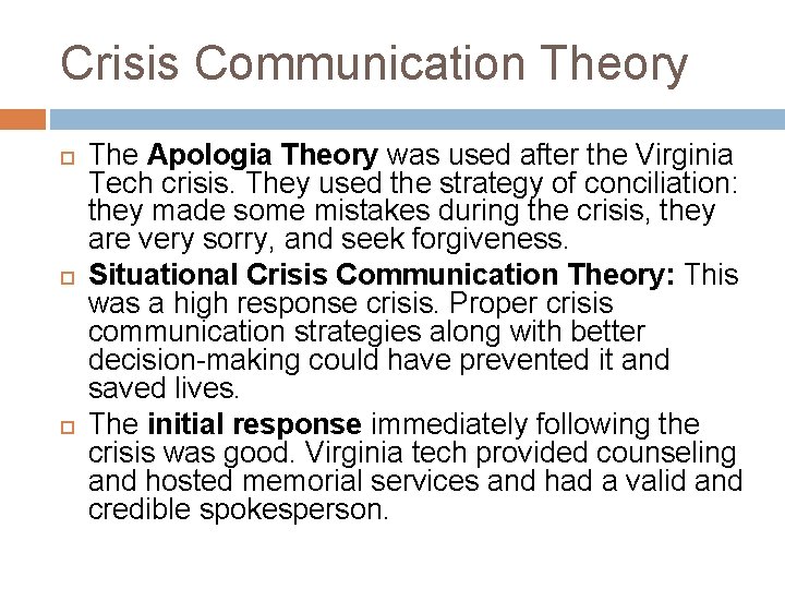 Crisis Communication Theory The Apologia Theory was used after the Virginia Tech crisis. They