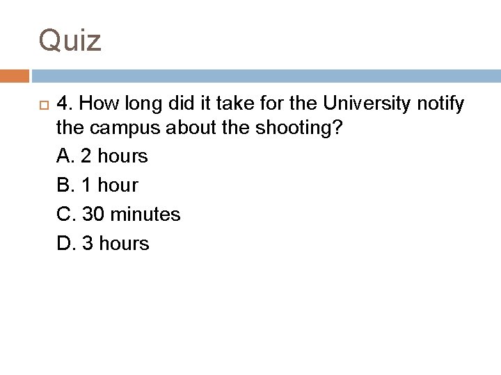 Quiz 4. How long did it take for the University notify the campus about