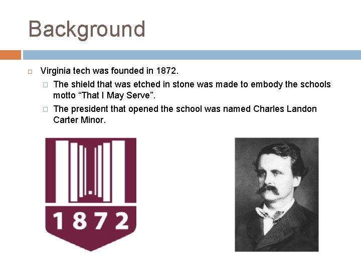 Background Virginia tech was founded in 1872. � The shield that was etched in