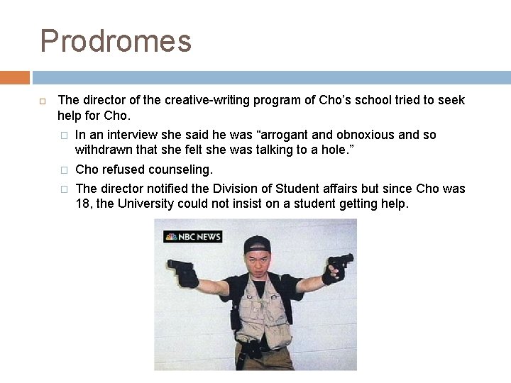 Prodromes The director of the creative-writing program of Cho’s school tried to seek help