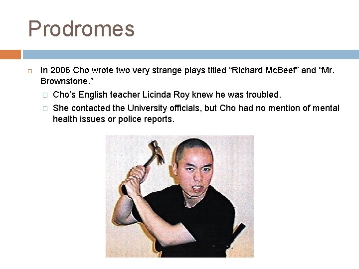 Prodromes In 2006 Cho wrote two very strange plays titled “Richard Mc. Beef” and