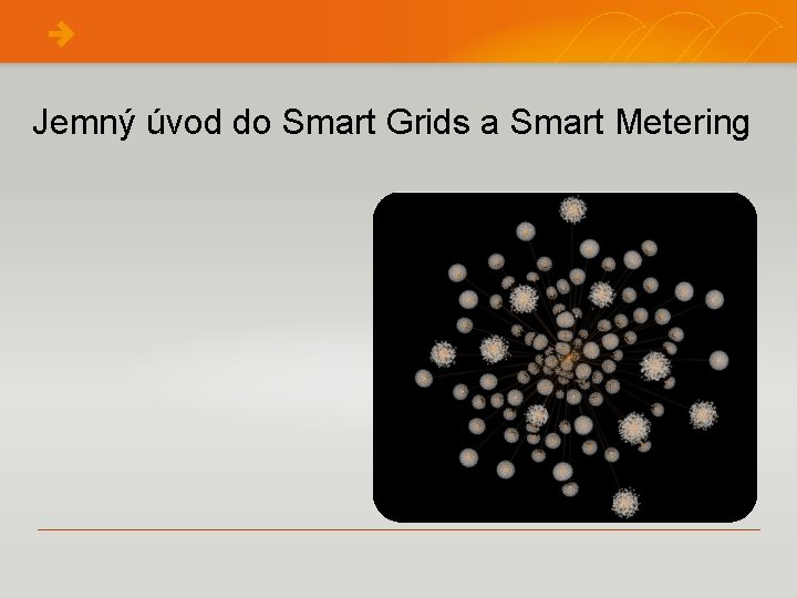 Jemný úvod do Smart Grids a Smart Metering 