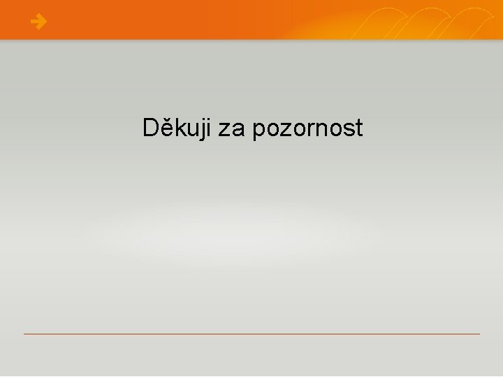 Děkuji za pozornost 