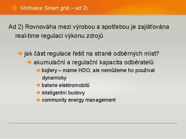 Motivace Smart grid – ad 2) Ad 2) Rovnováha mezi výrobou a spotřebou je