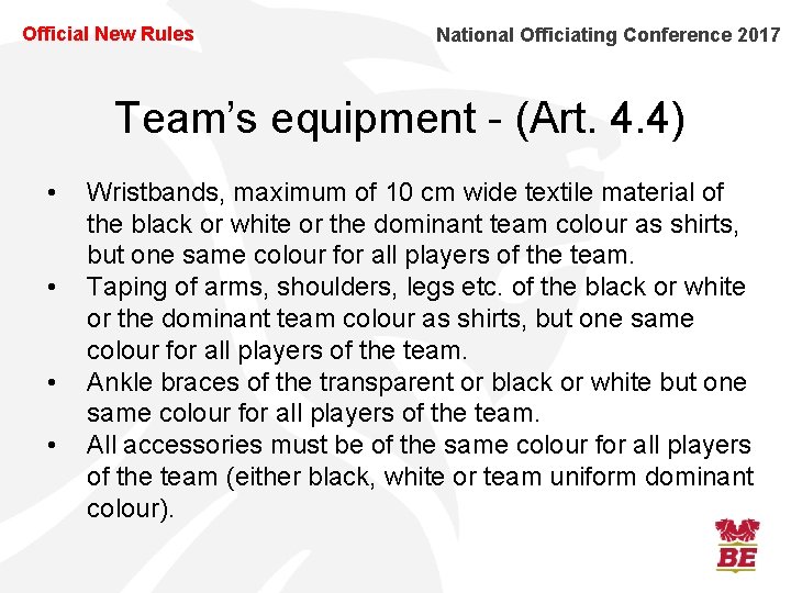 Official New Rules National Officiating Conference 2017 Team’s equipment - (Art. 4. 4) •