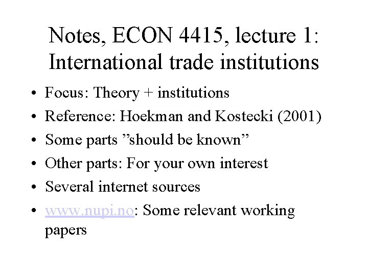 Notes, ECON 4415, lecture 1: International trade institutions • • • Focus: Theory +